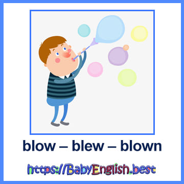 blow – blew – blown