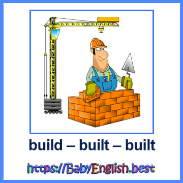 build – built – built