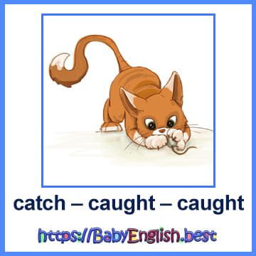 catch – caught – caught