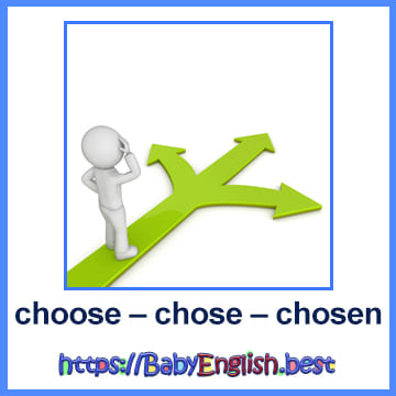 choose – chose – chosen