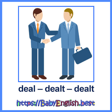 deal – dealt – dealt