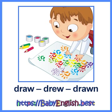 draw – drew – drawn