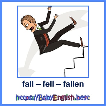 fall – fell – fallen