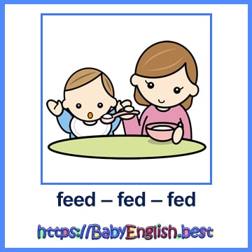 feed – fed – fed