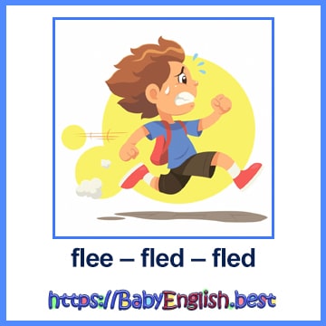 flee – fled – fled