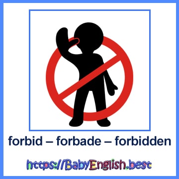 forbid – forbade – forbidden