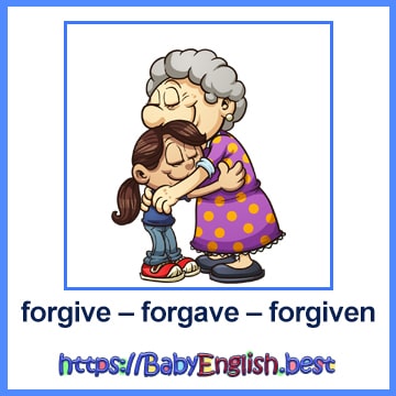 forgive – forgave – forgiven