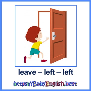 leave – left – left