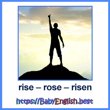 rise – rose – risen