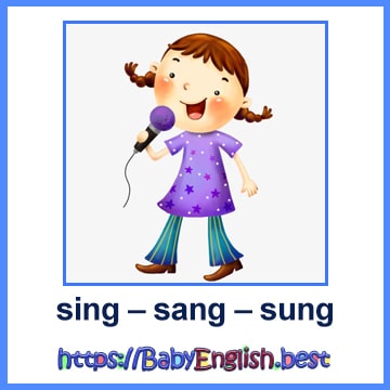 sing – sang – sung