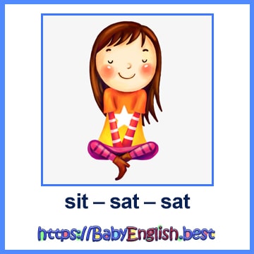 sit – sat – sat