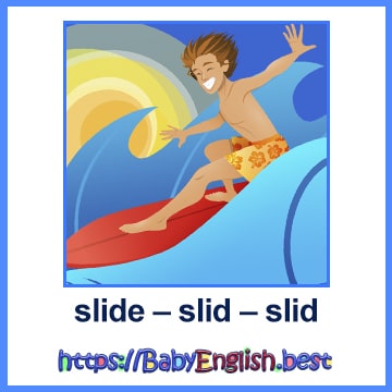 slide – slid – slid