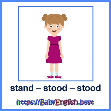 stand – stood – stood