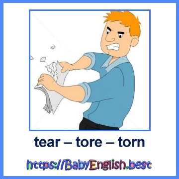 tear – tore – torn