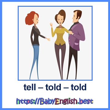 tell – told – told