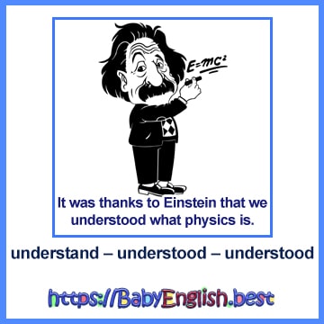 understand – understood – understood