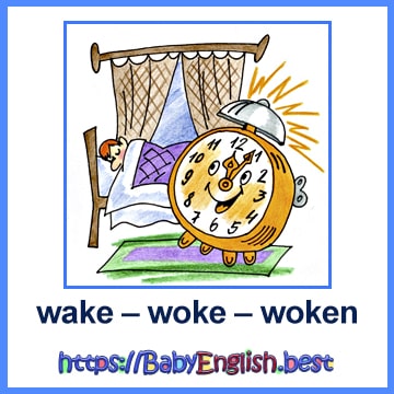 wake – woke – woken