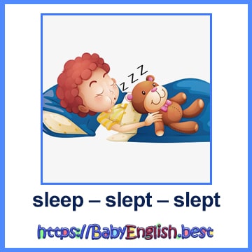 sleep – slept – slept