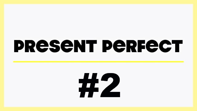 Present Perfect Video #2